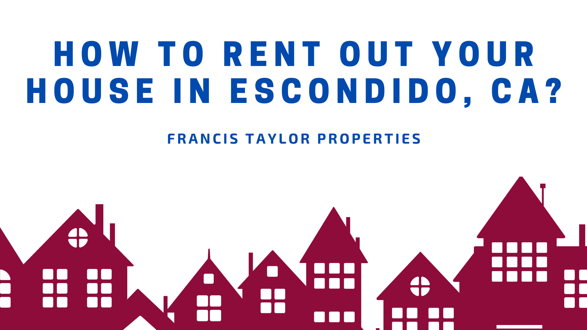 How to Rent Out Your House in Escondido, CA?